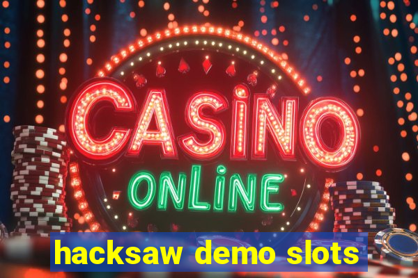 hacksaw demo slots